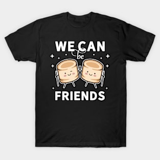 We can be friends cute kawaii marshmallow T-Shirt